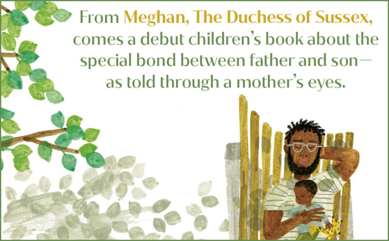 Illustration of a father and son laying together. Text overlay reads “From Meghan, The Duchess of Sussex, comes a debut children’s book about the special bond between father and son — as told through a mother’s eyes.”